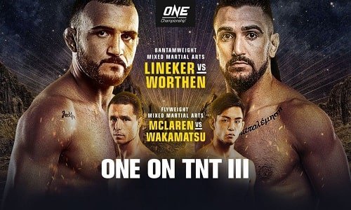 Watch ONE on TNT III: Lineker vs. Worthen 4/21/2021 – 21st April 2021 Full Show