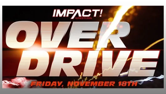 Impact Wrestling: Over Drive 2022 11/18/22 – 18th November 2022 Full Show